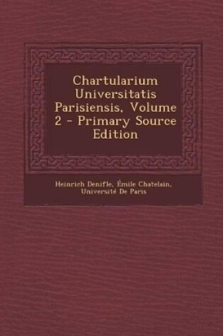 Cover of Chartularium Universitatis Parisiensis, Volume 2