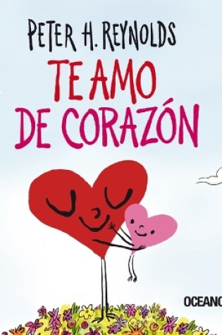 Cover of Te Amo de Corazón / I Love You from the Bottom of My Heart