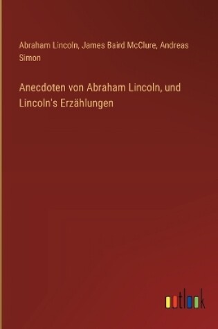 Cover of Anecdoten von Abraham Lincoln, und Lincoln's Erz�hlungen