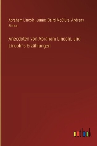 Cover of Anecdoten von Abraham Lincoln, und Lincoln's Erzählungen