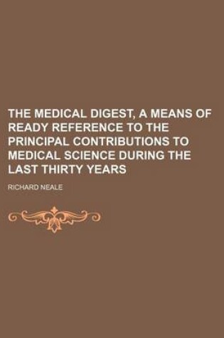 Cover of The Medical Digest, a Means of Ready Reference to the Principal Contributions to Medical Science During the Last Thirty Years