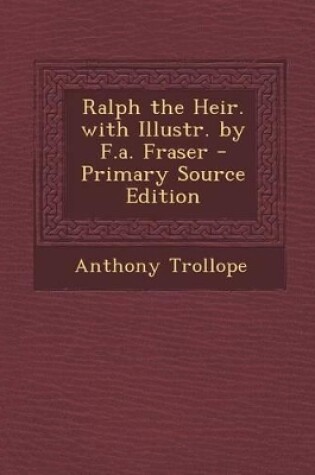 Cover of Ralph the Heir. with Illustr. by F.A. Fraser - Primary Source Edition