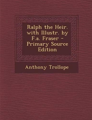 Book cover for Ralph the Heir. with Illustr. by F.A. Fraser - Primary Source Edition