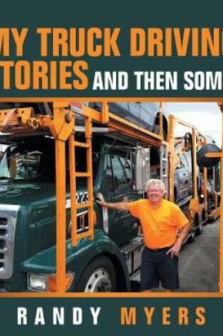Cover of My Truck Driving Stories