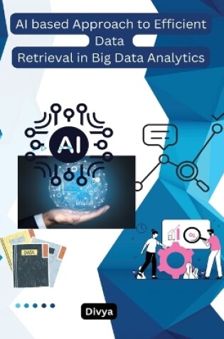 Cover of AI based Approach to Efficient Data Retrieval in Big Data Analytics