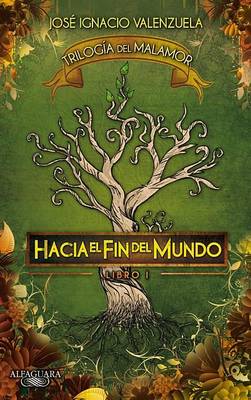 Book cover for Hacia El Fin del Mundo: Trilogia del Malamor #1