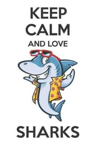 Cover of Keep Calm And Love Sharks