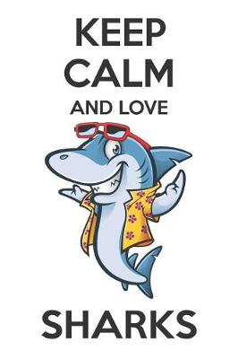 Book cover for Keep Calm And Love Sharks