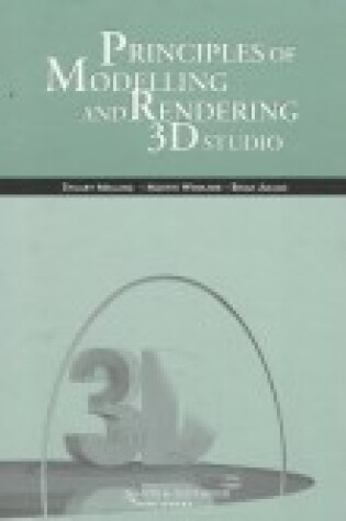 Cover of Principles of Modelling and Rendering with 3D Studio