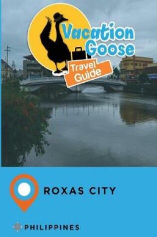 Cover of Vacation Goose Travel Guide Roxas City Philippines