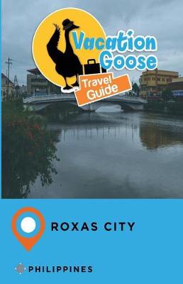 Book cover for Vacation Goose Travel Guide Roxas City Philippines