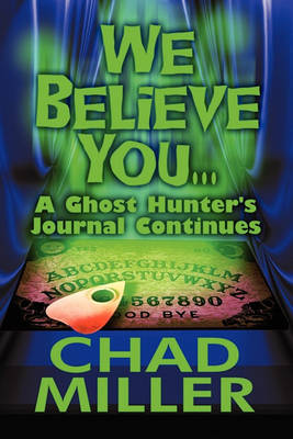 Book cover for We Believe You...a Ghost Hunter's Journal Continues