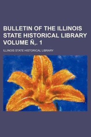 Cover of Bulletin of the Illinois State Historical Library Volume N . 1