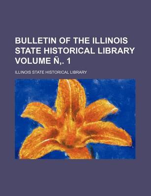 Book cover for Bulletin of the Illinois State Historical Library Volume N . 1