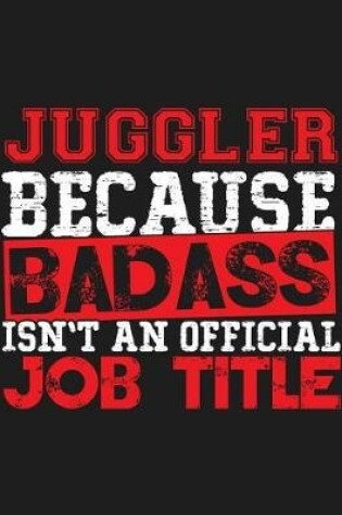 Cover of Juggler Because Badass Isn't an Official Job Title