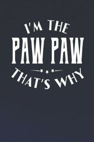 Cover of I'm The Paw Paw That's Why