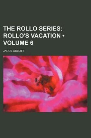 Cover of The Rollo Series (Volume 6); Rollo's Vacation