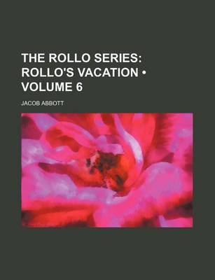 Book cover for The Rollo Series (Volume 6); Rollo's Vacation