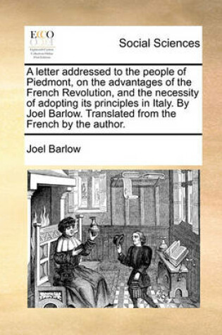 Cover of A Letter Addressed to the People of Piedmont, on the Advantages of the French Revolution, and the Necessity of Adopting Its Principles in Italy. by Joel Barlow. Translated from the French by the Author.