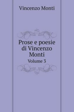 Cover of Prose e poesie di Vincenzo Monti Volume 3