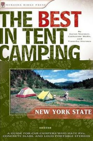 Cover of Best in Tent Camping: New York State,The:A Guide for Car Campers Who Hate RVs, Concrete Slabs, and Loud Portable Stereos:Best in Tent Camping New York