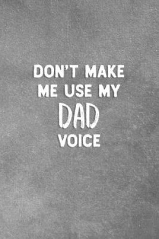 Cover of Don't Make Me Use My Dad Voice