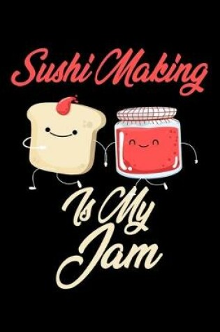 Cover of Sushi Making is My Jam