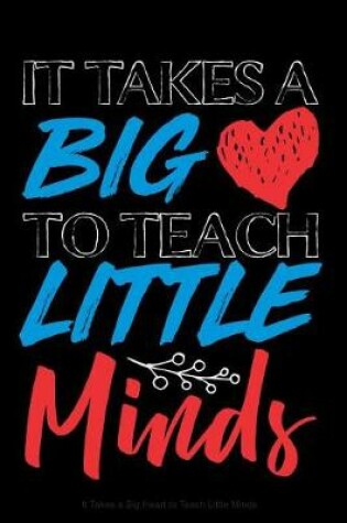 Cover of It Takes a Big Heart to Teach Little Minds