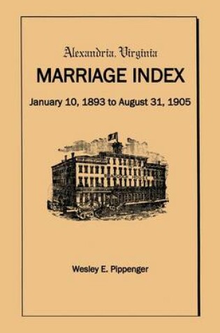 Cover of Alexandria Virginia Marriage Index, January 10, 1893 to August 31, 1905