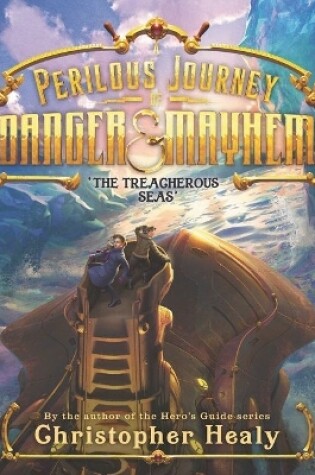 Cover of A Perilous Journey of Danger and Mayhem: The Treacherous Seas