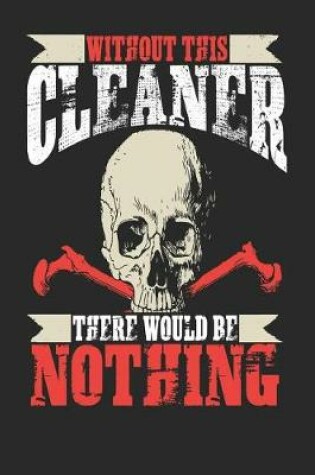 Cover of Without This Cleaner There Would Be Nothing