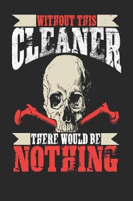 Book cover for Without This Cleaner There Would Be Nothing