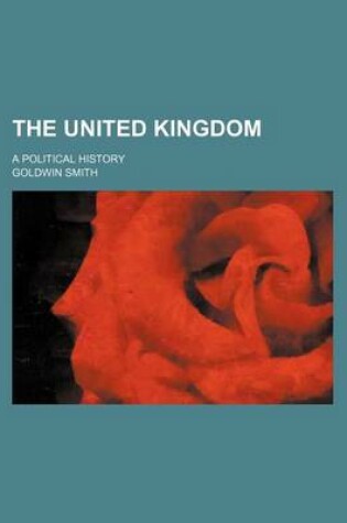 Cover of The United Kingdom (Volume 1); A Political History