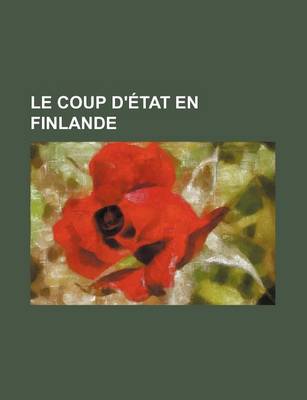 Book cover for Le Coup D'Etat En Finlande