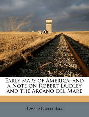 Book cover for Early Maps of America; And a Note on Robert Dudley and the Arcano del Mare
