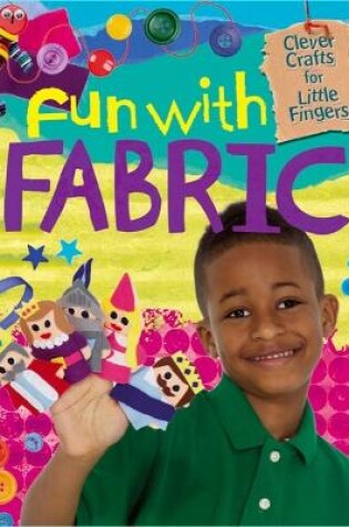 Cover of Clever Crafts for Little Fingers: Fun With Fabric