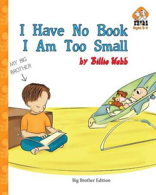 Book cover for I Have No Book. I Am Too Small. - Big Brother Edition