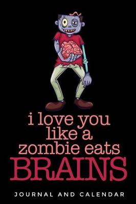 Book cover for I Love You Like A Zombie Eats Brains
