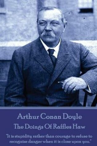 Cover of Arthur Conan Doyle - The Doings Of Raffles Haw