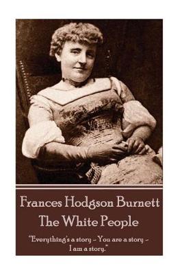 Book cover for Frances Hodgson Burnett - The White People