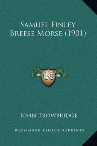 Cover of Samuel Finley Breese Morse (1901)