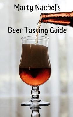 Book cover for Marty Nachel's Beer Tasting Guide