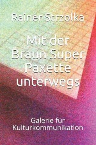 Cover of Mit der Braun Super Paxette unterwegs