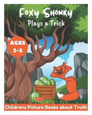 Book cover for Foxy Shonky Plays a Trick - Childrens Picture Books about Truth