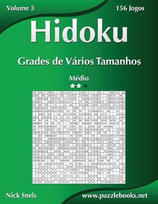 Cover of Hidoku Grades de Vários Tamanhos - Médio - Volume 3 - 156 Jogos