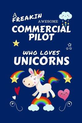 Book cover for A Freakin Awesome Commercial Pilot Who Loves Unicorns