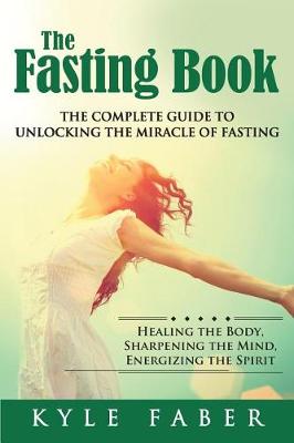 Book cover for The Fasting Book - The Complete Guide to Unlocking the Miracle of Fasting