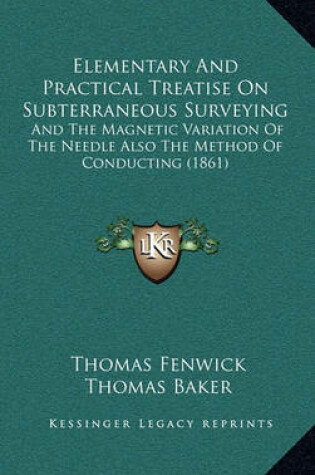 Cover of Elementary and Practical Treatise on Subterraneous Surveying