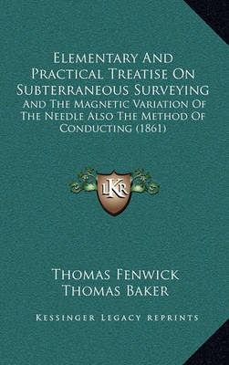 Book cover for Elementary and Practical Treatise on Subterraneous Surveying