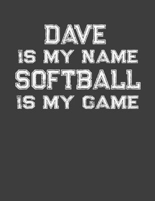 Book cover for Dave Is My Name Softball Is My Game